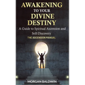 Awakening to your Divine Destiny: The Ascension Manual