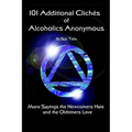 101 Additional Cliches of Alcoholics Anonymous