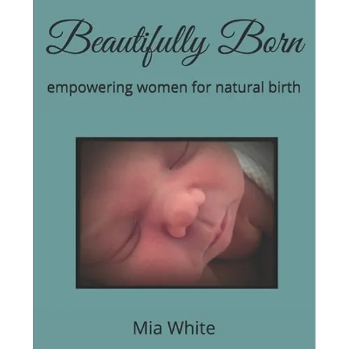 Beautifully Born: empowering women for natural birth