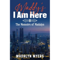 Maddy's I Am Here: The Memoirs of Madalyn