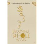 Becoming Whole Again - Hardcover