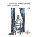 A View into the Mind of Aspergers Book 1 Chasing Trains