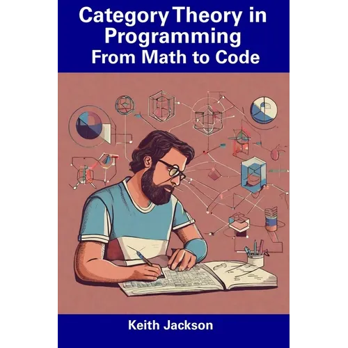 Category Theory in Programming: From Math to Code