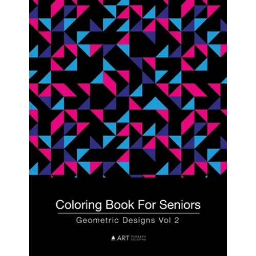 Coloring Book For Seniors: Geometric Designs Vol 2