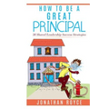How To Be A Great Principal: 36 Shared Leadership Strategies