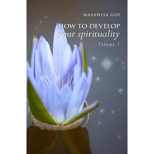 How to Develop Your Spirituality, Volume 1