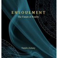Ensoulment: The Future of Reality