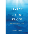 Living in the Divine Flow: Monthly Spiritual Gifts and Blessings