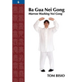 Ba Gua Nei Gong, Volume 6: Marrow Washing Nei Gong