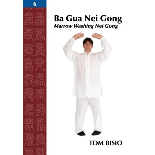 Ba Gua Nei Gong, Volume 6: Marrow Washing Nei Gong
