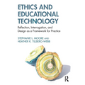 Ethics and Educational Technology: Reflection, Interrogation, and Design as a Framework for Practice