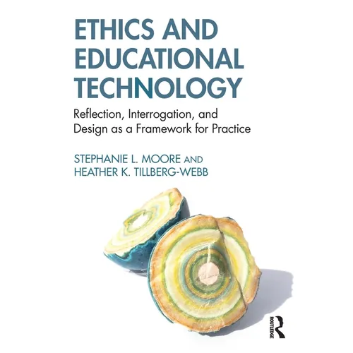 Ethics and Educational Technology: Reflection, Interrogation, and Design as a Framework for Practice