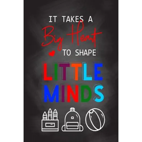 It Takes A Big Heart To Shape Little Minds: Thank you gift for teachers, teachers appreciation, year end graduation Teacher Gifts Inspirational Quotes