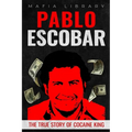 Pablo Escobar: The True Story of Cocaine King