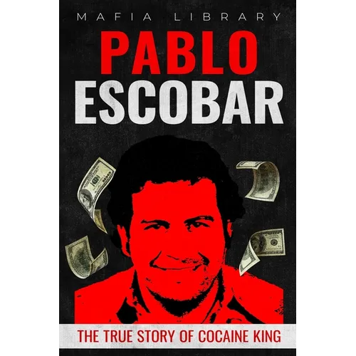 Pablo Escobar: The True Story of Cocaine King