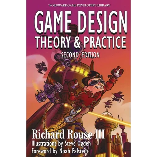Game Design: Theory and Practice, Second Edition: Theory and Practice, Second Edition