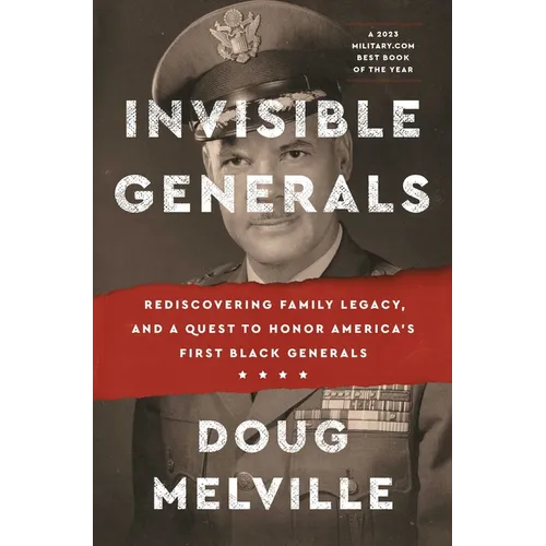 Invisible Generals: Rediscovering Family Legacy, and a Quest to Honor America's First Black Generals