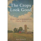 The Crops Look Good: News from a Midwestern Family Farm
