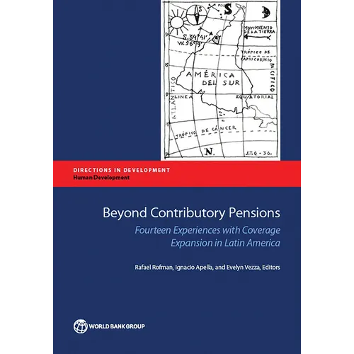 Beyond Contributory Pensions: Fourteen Experiences with Coverage Expansion in Latin America