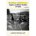 Golden Children: Legacy of Ethnic Studies, SF State. A Memoir