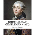 John Halifax, Gentleman (1857). By: Dinah Craik: Novel (World's classic's)