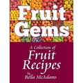 Fruit Gems: A Collection of Fruit Recipes