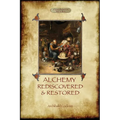 Alchemy Rediscovered and Restored: revised 2nd. ed. with foreword by Sir Dudley Borron Myers (Aziloth Books)