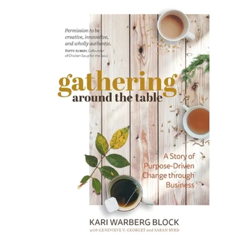Gathering around the Table: A Story of Purpose-Driven Change through Business