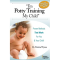 I'm Potty Training My Child: Proven Methods That Work