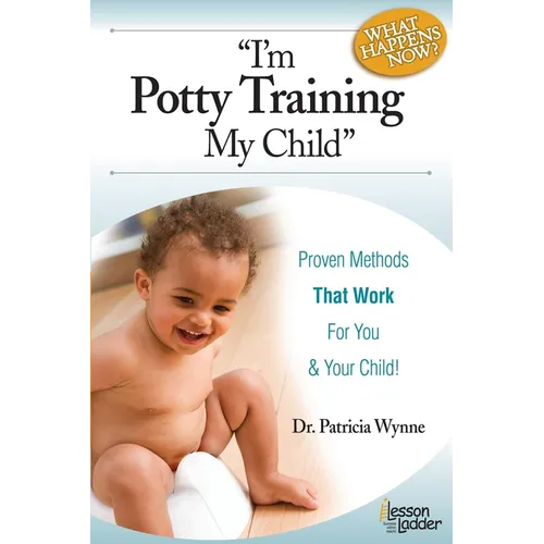 I'm Potty Training My Child: Proven Methods That Work