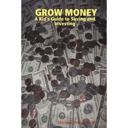 Grow Money: A Kid's Guide to Saving and Investing