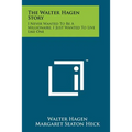The Walter Hagen Story: I Never Wanted To Be A Millionaire, I Just Wanted To Live Like One