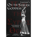 Lucian's On the Syrian Goddess: An Intermediate Greek Reader: Greek Text with Running Vocabulary and Commentary