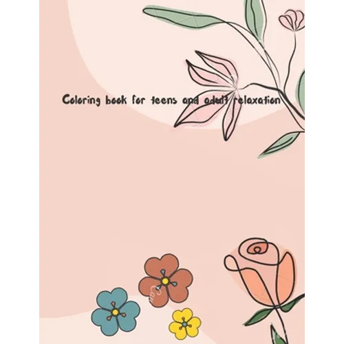 Coloring book for teens and adult: Over 50 minimalist stress relief designs and pattern