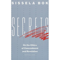 Secrets: On the Ethics of Concealment and Revelation
