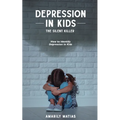 Depression in Kids (The Silent Killer)