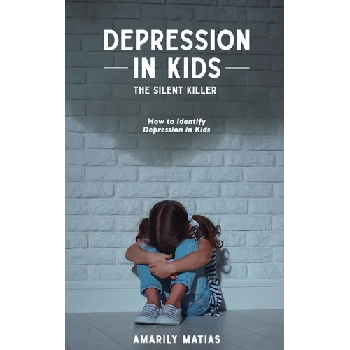 Depression in Kids (The Silent Killer)