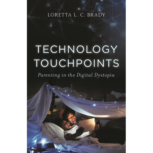 Technology Touchpoints: Parenting in the Digital Dystopia
