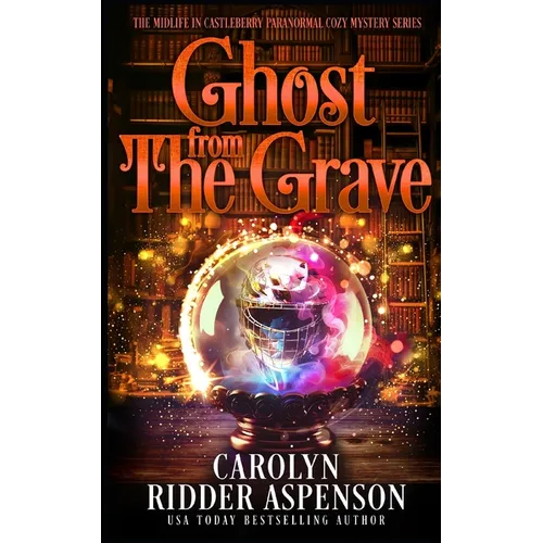 Ghost from the Grave: A Midlife in Castleberry Paranormal Cozy Mystery