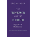 The Professor and the Plumber: Conversations About Equality and Inequality