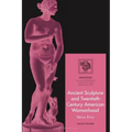 Ancient Sculpture and Twentieth-Century American Womanhood: Venus Envy