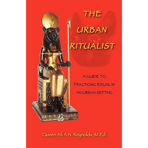 The Urban Ritualist: A Guide to Practicing Ritual in an Urban Setting