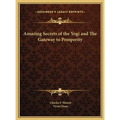 Amazing Secrets of the Yogi and The Gateway to Prosperity