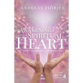 Awakening the Spiritual Heart: How to Fall in Love with Life