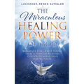 The Miraculous Healing Power of God: Miracles Still Exist Today. There is Power in Believing God for His Miraculous Healing Powers.