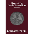 Lives of the Lord Chancellors Vol. VI