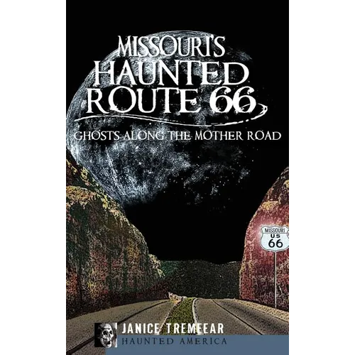 Missouri's Haunted Route 66: Ghosts Along the Mother Road