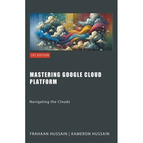 Mastering Google Cloud Platform: Navigating the Clouds