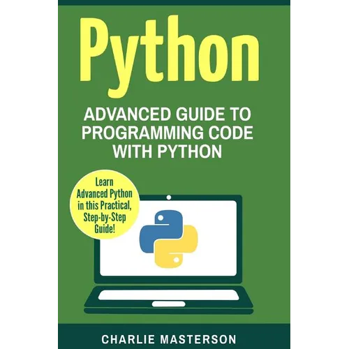 Python: Advanced Guide to Programming Code with Python
