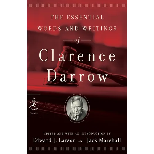 The Essential Words and Writings of Clarence Darrow